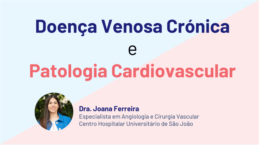 ARTIGO DE OPINIÃO | Doença Venosa Crónica e Patologia Cardiovascular