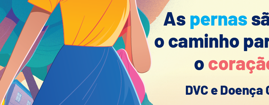 DVC e Doença Cardiovascular – “As pernas são o caminho para o coração”